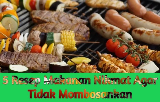 5 Resep Masakan nikmat Setiap hari Supaya Tidak Membosankan