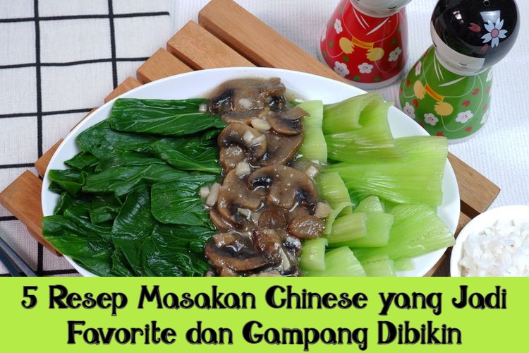 5 Resep Masakan Chinese yang Jadi Favorite dan Gampang Dibikin