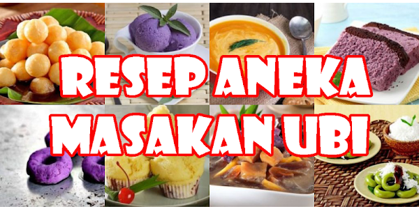 Rekomendasi 5 Resep makanan berbahan Ubi yang enak dan nikmat